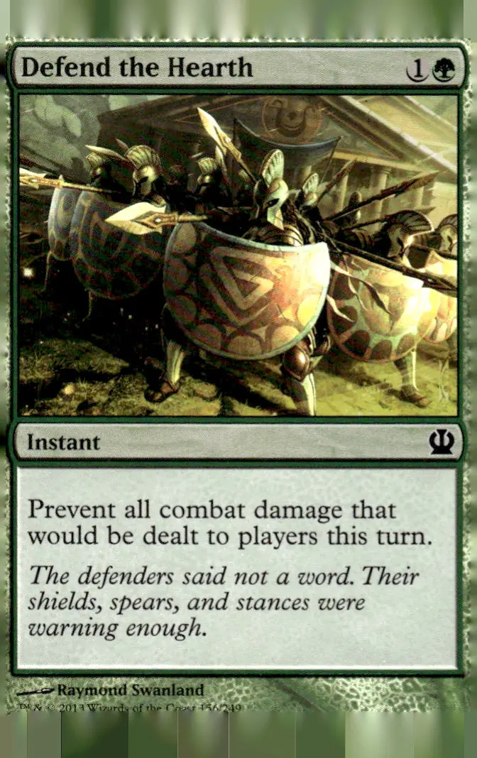 2013 Theros (THS) #156/249 Defend the Hearth (card name); art by Raymond Swanland (front)